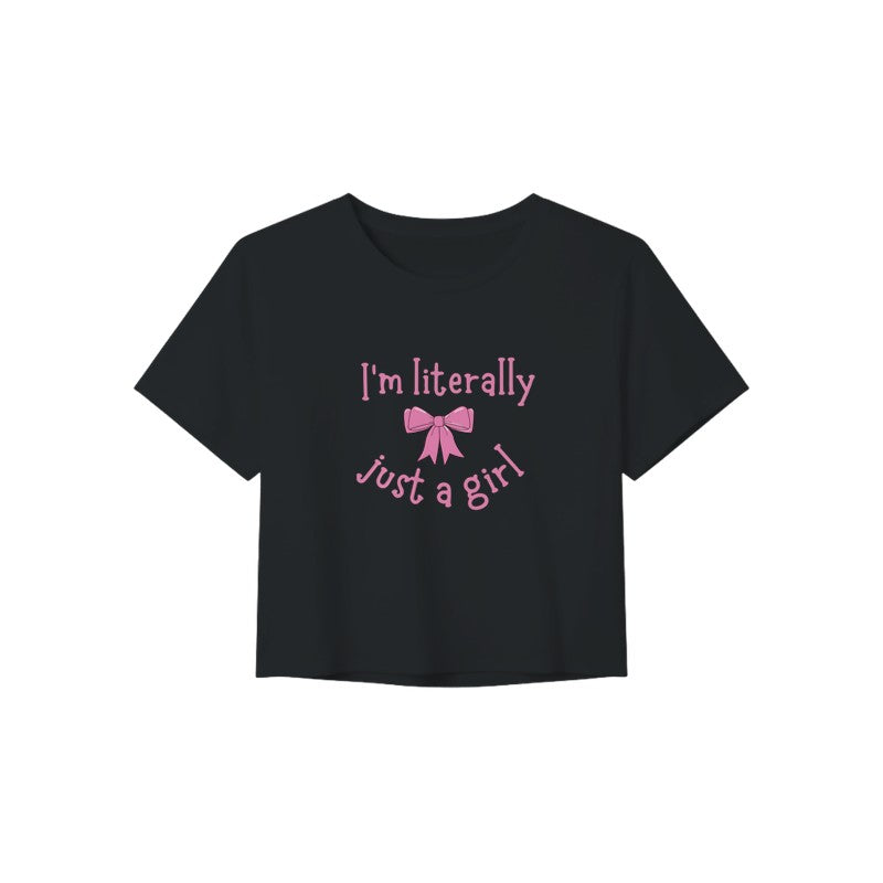 I'm Literally Just a Girl Women's Crop Top | Coquette Aesthetic Graphic Tee